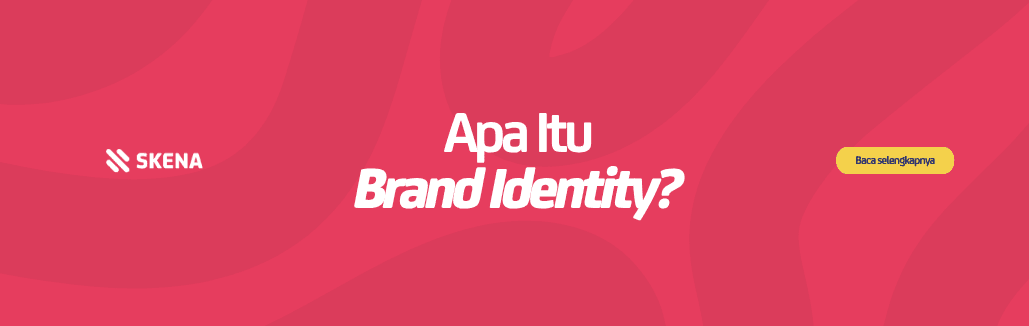 Apa itu Brand Identity dan Kenapa Bisnis Kamu Wajib Punya Sekarang