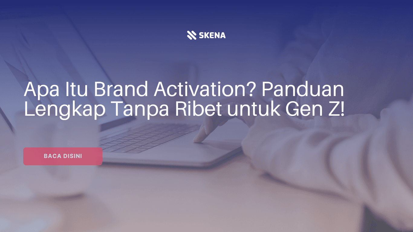 Apa Itu Brand Activation? Panduan Lengkap Tanpa Ribet untuk Gen Z!