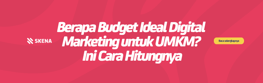 Berapa Budget Ideal Digital Marketing untuk UMKM? Ini Cara Hitungnya